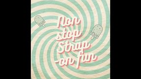 Non-stop strap-on fun