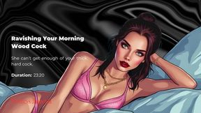 Ravishing Your Morning Wood Cock