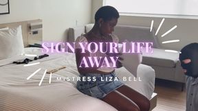 Sign Your Life Away to Mistress Liza Bell Part Three