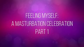 feeling myself: a masturbation celebration, part 1 of 6