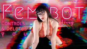 FemBot Avery- Controls & Deletes you
