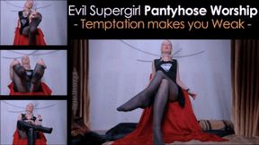 Evil Supergirl Pantyhose Worship: Temptation makes you Weak - wmv