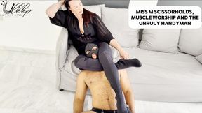 Miss M Scissorholds and Muscle Worship and the Unruly Handyman