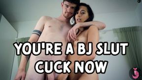 You're A BJ Slut Cuck Now