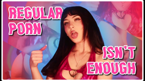 Regular Porn Isn't Enough