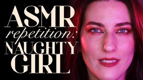ASMR Repetition: Naughty Girl