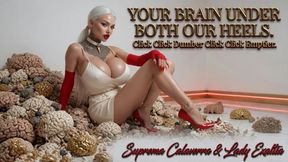 YOUR BRAIN UNDER BOTH OUR HEELS. Click Click Dumber Click Click Emptier