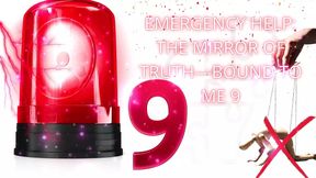Emergency Help: the Mirror of Truth-bound to Me 9