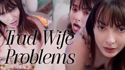 Trad Wife Problems