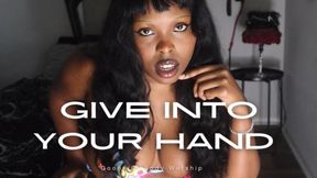 Give Into Your Hand