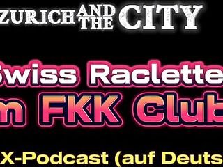Swiss Raclette undressed dining in a nudist club – xxx podcast (in German)