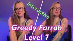 Greedy Farrah Level 7