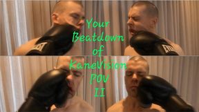 Your Beatdown of KaneVision POV II