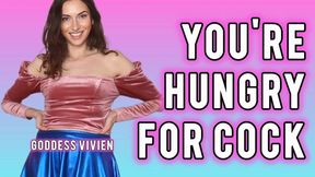 You're Hungry for Cock Bi Encouragement Goddess Vivien Vee! You don't care about pussy anymore