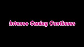 Intense Caning Continues