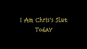 I Am Chris's Slut Today (WMV format)