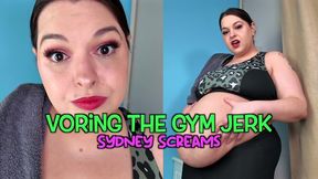 Voring the Gym Jerk - You Approach Sydney Screams at the Gym to Tell Her to Cover Her Fat Body Only to Get Eaten and Digested - Same Size Vore, Big Belly, POV, Vore Pred - HD 1080 WMV