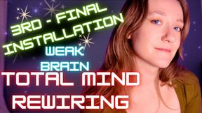 Final Installation: Weak Brain Total Mind Rewiring