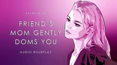 Femdom Milf Gently Dominates You (Audio) (ASMR)