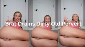 Brat Drains Dirty Old Pervert