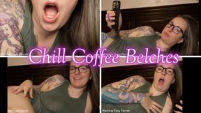 Chill Coffee Belches
