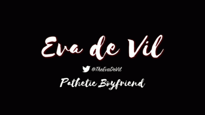 Pathetic Cuckold Boyfriend