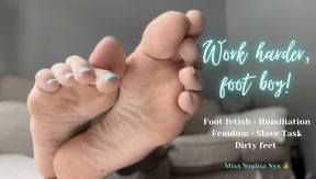 Work harder, foot boy!