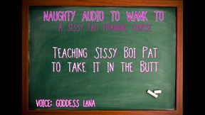 Teaching Sissy Boi Pat to Take It in the Butt
