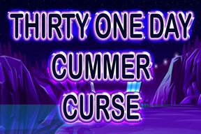 THIRTY ONE DAY CUMMER CURSE