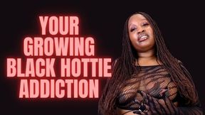 your Growing Black Hottie Addiction