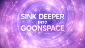 Sink Deeper Into Goonspace