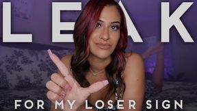“Leak For My Loser Sign” [FEMDOM]