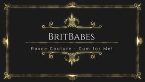 BritBabes Roxee Couture - Cum for Me!