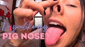 DO YOU LIKE MY PIGNOSE?