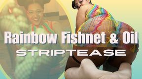 Rainbow Fishnet and Oil Striptease