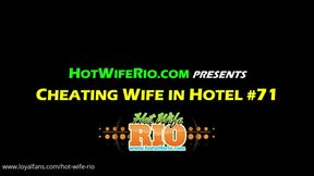 Cheating Wife in Hotel #71
