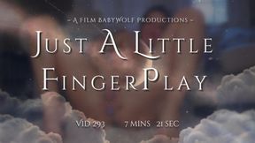 Vid293 –  Just A Little Finger Play