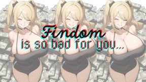 FINDOM IS SO BAD FOR YOU