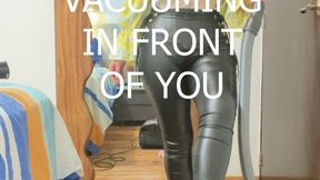 VACUUMING IN FRONT OF YOU