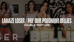 “Lamaze Loser And Pay Our Pregnant Bellies Double Feature” [PREGNANT]