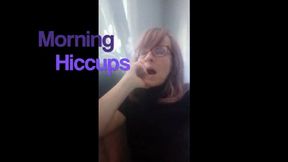 Morning Hiccups (wmv)