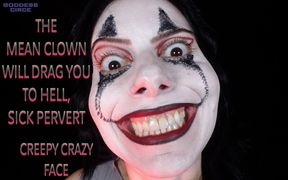 The Mean Clown Will Drag You to Hell, Sick Pervert - Creepy Crazy Face