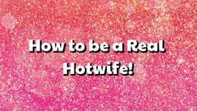 How to be a Real Hotwife