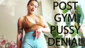 POST GYM PUSSY DENIAL