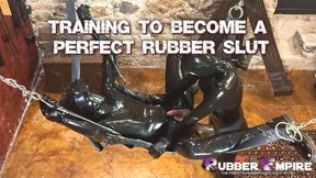 Training to become a perfect rubber slut