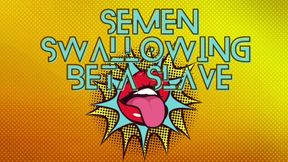 Semen Swallowing Beta Slave