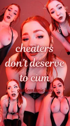 🚫 Cheaters Don't Deserve To Cum 🚫