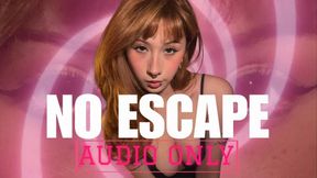 NO ESCAPE [AUDIO ONLY]