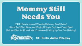 Mommy Still Needs You [Gentle Femdom] [Good Boy] [Cheating] [Blow Job] [Hand Job] [Rim Job]