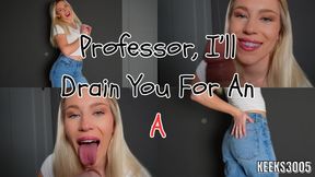 Professor, I'll Drain You For an A